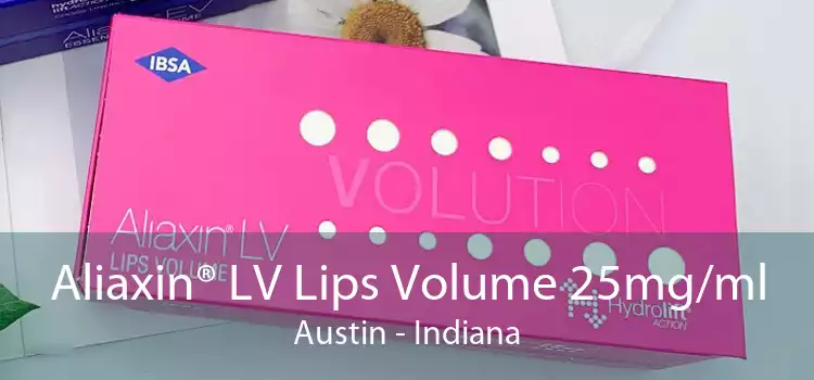 Aliaxin® LV Lips Volume 25mg/ml Austin - Indiana