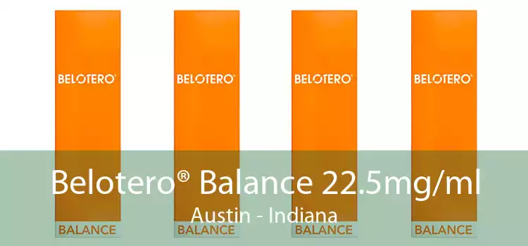 Belotero® Balance 22.5mg/ml Austin - Indiana