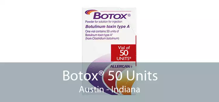 Botox® 50 Units Austin - Indiana