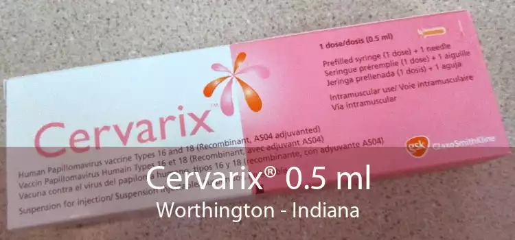 Cervarix® 0.5 ml Worthington - Indiana