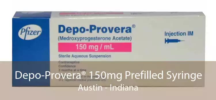 Depo-Provera® 150mg Prefilled Syringe Austin - Indiana