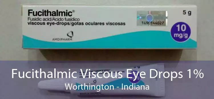 Fucithalmic Viscous Eye Drops 1% Worthington - Indiana