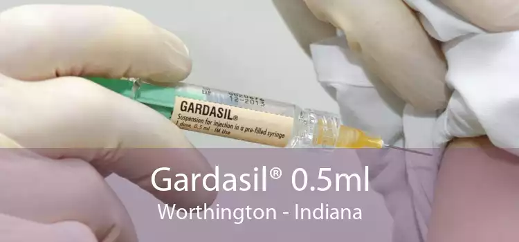 Gardasil® 0.5ml Worthington - Indiana