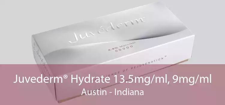 Juvederm® Hydrate 13.5mg/ml, 9mg/ml Austin - Indiana