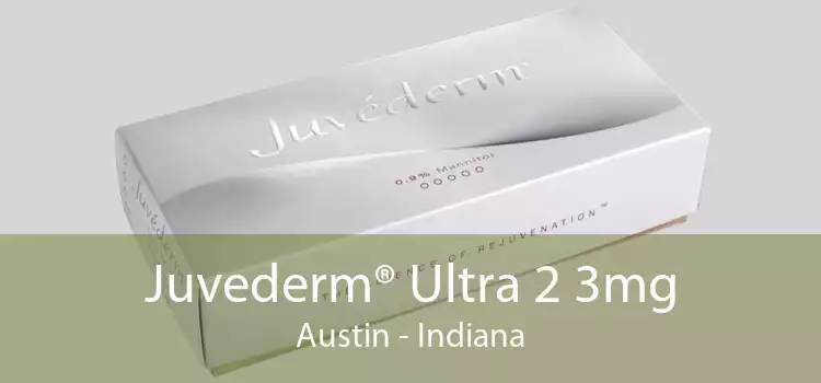 Juvederm® Ultra 2 3mg Austin - Indiana