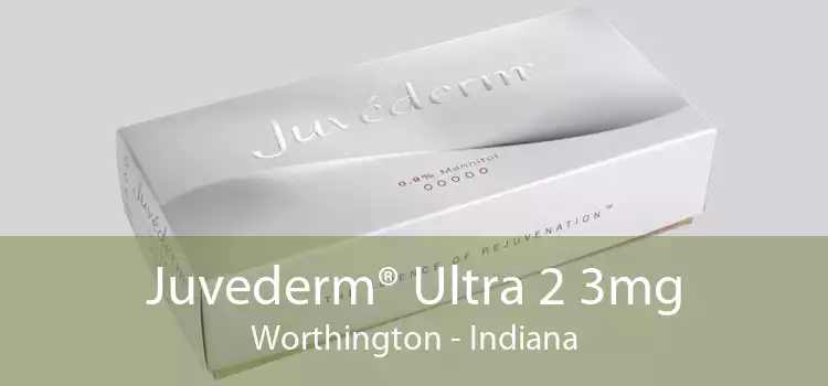 Juvederm® Ultra 2 3mg Worthington - Indiana