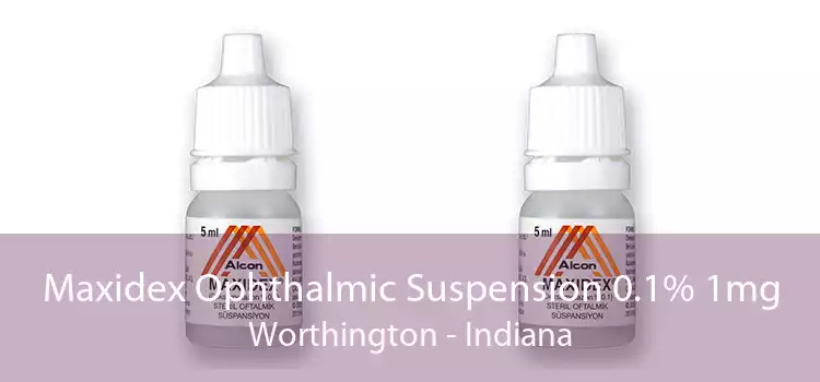 Maxidex Ophthalmic Suspension 0.1% 1mg Worthington - Indiana