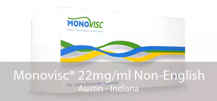 Monovisc® 22mg/ml Non-English Austin - Indiana