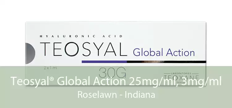 Teosyal® Global Action 25mg/ml, 3mg/ml Roselawn - Indiana
