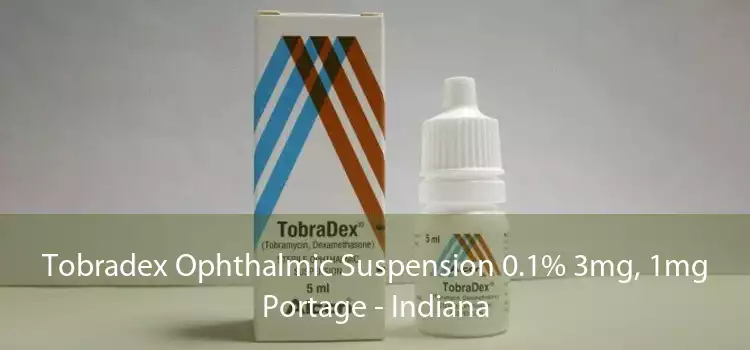 Tobradex Ophthalmic Suspension 0.1% 3mg, 1mg Portage - Indiana