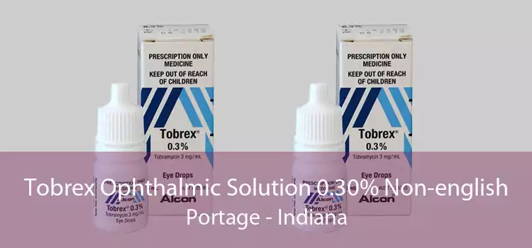 Tobrex Ophthalmic Solution 0.30% Non-english Portage - Indiana