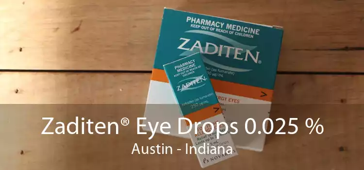 Zaditen® Eye Drops 0.025 % Austin - Indiana