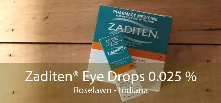 Zaditen® Eye Drops 0.025 % Roselawn - Indiana